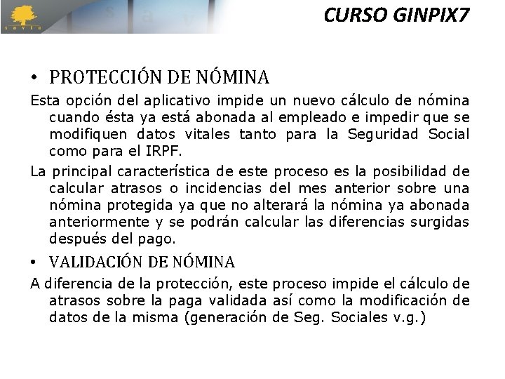CURSO GINPIX 7 • PROTECCIÓN DE NÓMINA Esta opción del aplicativo impide un nuevo CURSO GINPIX 7 • PROTECCIÓN DE NÓMINA Esta opción del aplicativo impide un nuevo