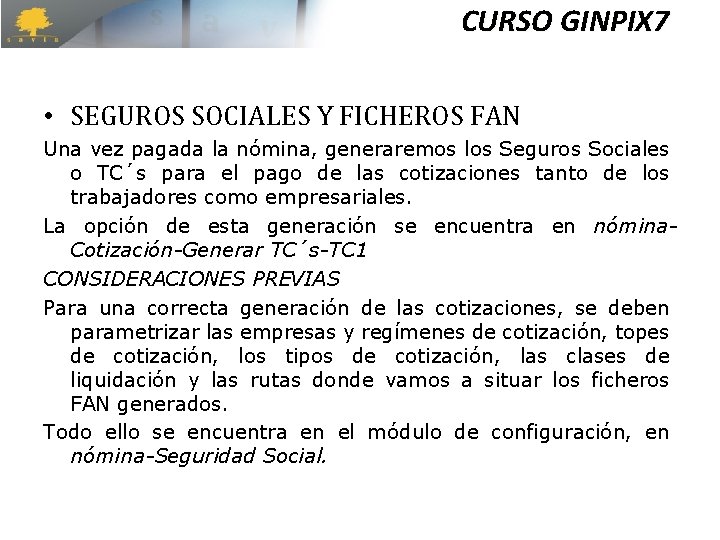 CURSO GINPIX 7 • SEGUROS SOCIALES Y FICHEROS FAN Una vez pagada la nómina, CURSO GINPIX 7 • SEGUROS SOCIALES Y FICHEROS FAN Una vez pagada la nómina,