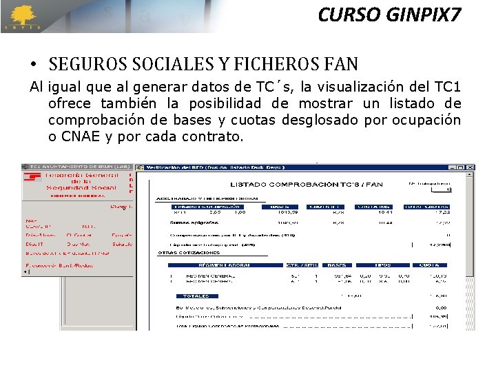 CURSO GINPIX 7 • SEGUROS SOCIALES Y FICHEROS FAN Al igual que al generar CURSO GINPIX 7 • SEGUROS SOCIALES Y FICHEROS FAN Al igual que al generar