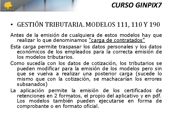 CURSO GINPIX 7 • GESTIÓN TRIBUTARIA. MODELOS 111, 110 Y 190 Antes de la CURSO GINPIX 7 • GESTIÓN TRIBUTARIA. MODELOS 111, 110 Y 190 Antes de la