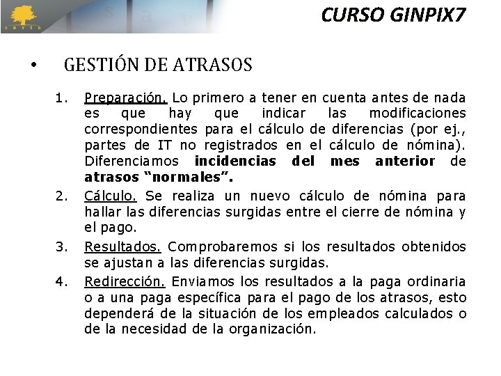 CURSO GINPIX 7 • GESTIÓN DE ATRASOS 1. 2. 3. 4. Preparación. Lo primero CURSO GINPIX 7 • GESTIÓN DE ATRASOS 1. 2. 3. 4. Preparación. Lo primero