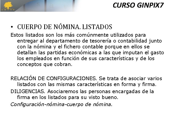 CURSO GINPIX 7 • CUERPO DE NÓMINA. LISTADOS Estos listados son los más comúnmente CURSO GINPIX 7 • CUERPO DE NÓMINA. LISTADOS Estos listados son los más comúnmente