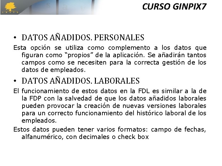 CURSO GINPIX 7 • DATOS AÑADIDOS. PERSONALES Esta opción se utiliza como complemento a CURSO GINPIX 7 • DATOS AÑADIDOS. PERSONALES Esta opción se utiliza como complemento a