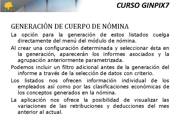 CURSO GINPIX 7 GENERACIÓN DE CUERPO DE NÓMINA La opción para la generación de CURSO GINPIX 7 GENERACIÓN DE CUERPO DE NÓMINA La opción para la generación de