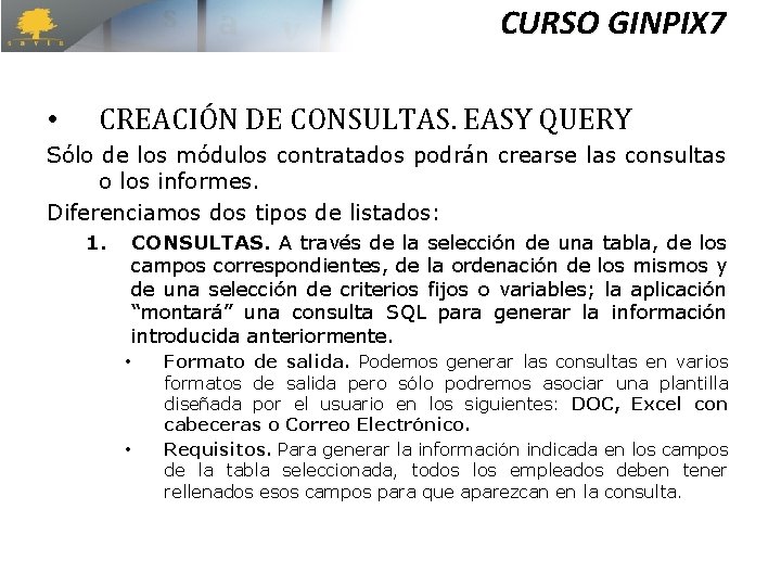 CURSO GINPIX 7 • CREACIÓN DE CONSULTAS. EASY QUERY Sólo de los módulos contratados CURSO GINPIX 7 • CREACIÓN DE CONSULTAS. EASY QUERY Sólo de los módulos contratados