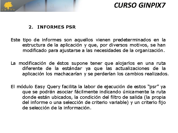 CURSO GINPIX 7 2. INFORMES PSR Este tipo de informes son aquellos vienen predeterminados CURSO GINPIX 7 2. INFORMES PSR Este tipo de informes son aquellos vienen predeterminados