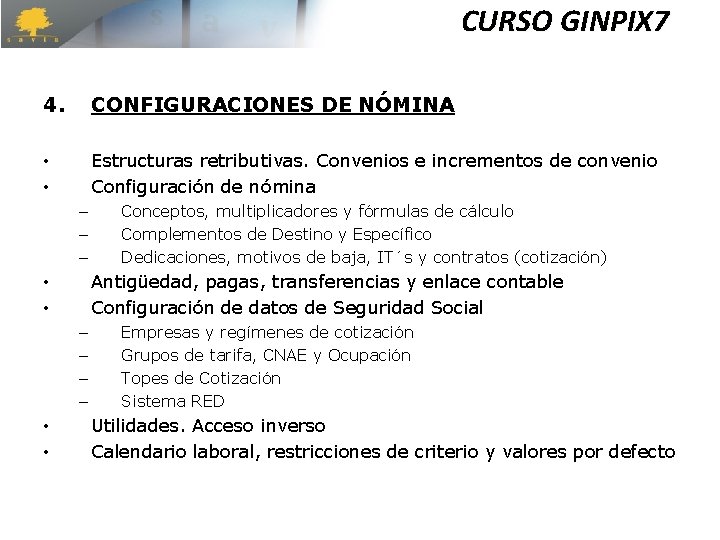 CURSO GINPIX 7 4. CONFIGURACIONES DE NÓMINA • • Estructuras retributivas. Convenios e incrementos CURSO GINPIX 7 4. CONFIGURACIONES DE NÓMINA • • Estructuras retributivas. Convenios e incrementos