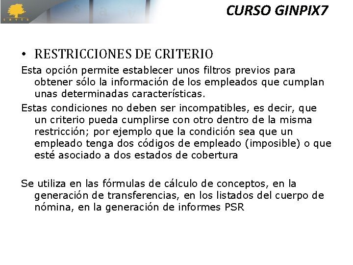 CURSO GINPIX 7 • RESTRICCIONES DE CRITERIO Esta opción permite establecer unos filtros previos CURSO GINPIX 7 • RESTRICCIONES DE CRITERIO Esta opción permite establecer unos filtros previos
