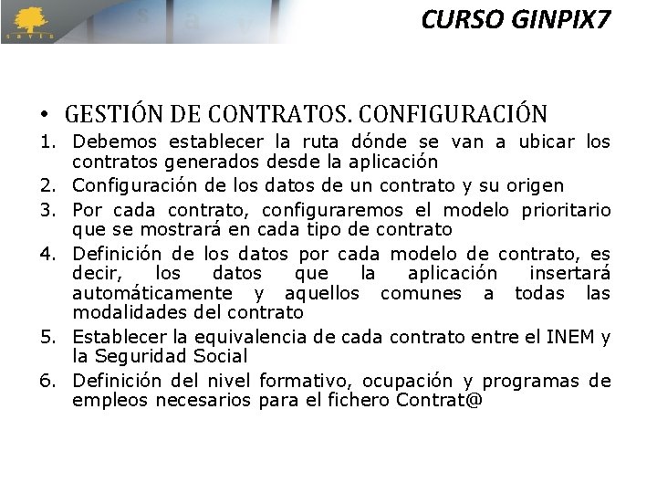 CURSO GINPIX 7 • GESTIÓN DE CONTRATOS. CONFIGURACIÓN 1. Debemos establecer la ruta dónde CURSO GINPIX 7 • GESTIÓN DE CONTRATOS. CONFIGURACIÓN 1. Debemos establecer la ruta dónde
