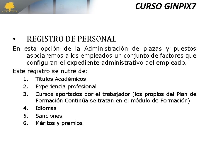 CURSO GINPIX 7 • REGISTRO DE PERSONAL En esta opción de la Administración de CURSO GINPIX 7 • REGISTRO DE PERSONAL En esta opción de la Administración de