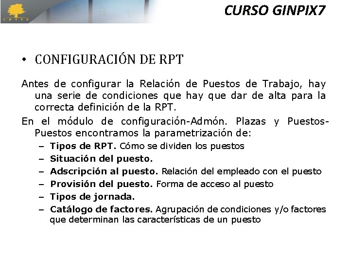 CURSO GINPIX 7 • CONFIGURACIÓN DE RPT Antes de configurar la Relación de Puestos CURSO GINPIX 7 • CONFIGURACIÓN DE RPT Antes de configurar la Relación de Puestos