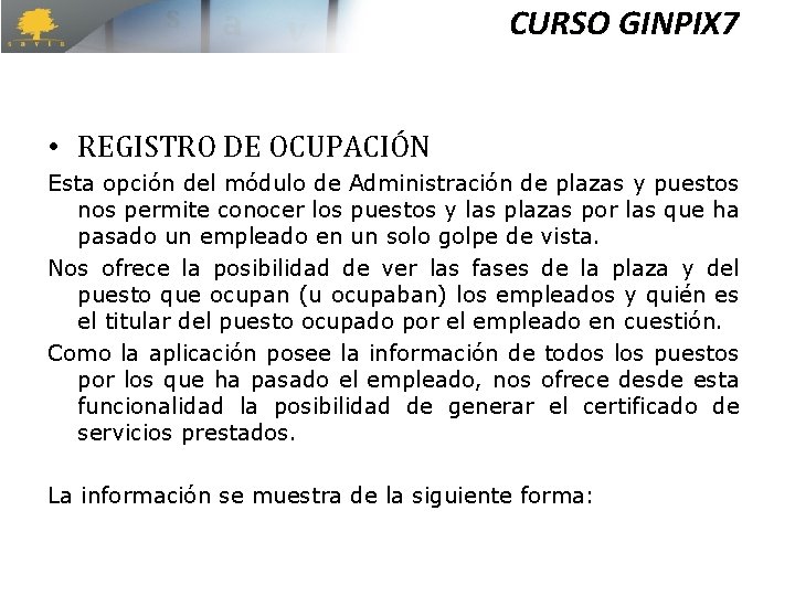 CURSO GINPIX 7 • REGISTRO DE OCUPACIÓN Esta opción del módulo de Administración de CURSO GINPIX 7 • REGISTRO DE OCUPACIÓN Esta opción del módulo de Administración de