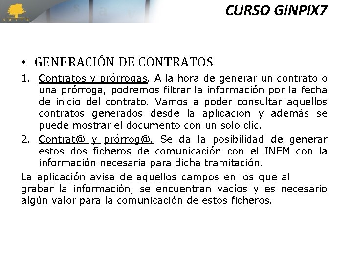 CURSO GINPIX 7 • GENERACIÓN DE CONTRATOS 1. Contratos y prórrogas. A la hora CURSO GINPIX 7 • GENERACIÓN DE CONTRATOS 1. Contratos y prórrogas. A la hora