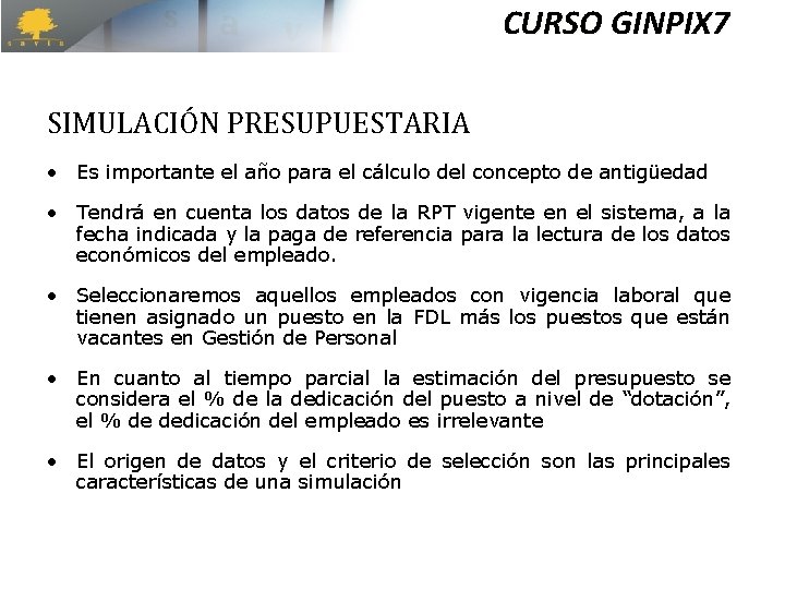 CURSO GINPIX 7 SIMULACIÓN PRESUPUESTARIA • Es importante el año para el cálculo del CURSO GINPIX 7 SIMULACIÓN PRESUPUESTARIA • Es importante el año para el cálculo del
