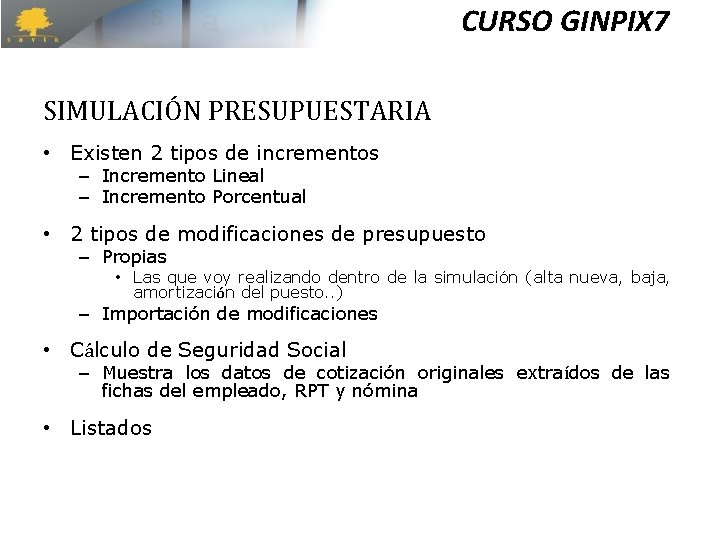 CURSO GINPIX 7 SIMULACIÓN PRESUPUESTARIA • Existen 2 tipos de incrementos – Incremento Lineal CURSO GINPIX 7 SIMULACIÓN PRESUPUESTARIA • Existen 2 tipos de incrementos – Incremento Lineal