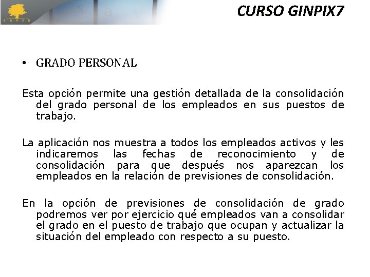 CURSO GINPIX 7 • GRADO PERSONAL Esta opción permite una gestión detallada de la CURSO GINPIX 7 • GRADO PERSONAL Esta opción permite una gestión detallada de la