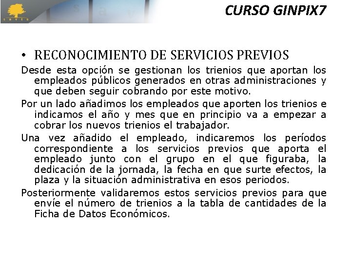 CURSO GINPIX 7 • RECONOCIMIENTO DE SERVICIOS PREVIOS Desde esta opción se gestionan los CURSO GINPIX 7 • RECONOCIMIENTO DE SERVICIOS PREVIOS Desde esta opción se gestionan los