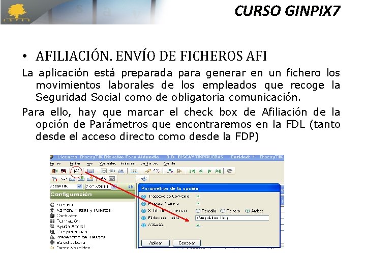 CURSO GINPIX 7 • AFILIACIÓN. ENVÍO DE FICHEROS AFI La aplicación está preparada para CURSO GINPIX 7 • AFILIACIÓN. ENVÍO DE FICHEROS AFI La aplicación está preparada para