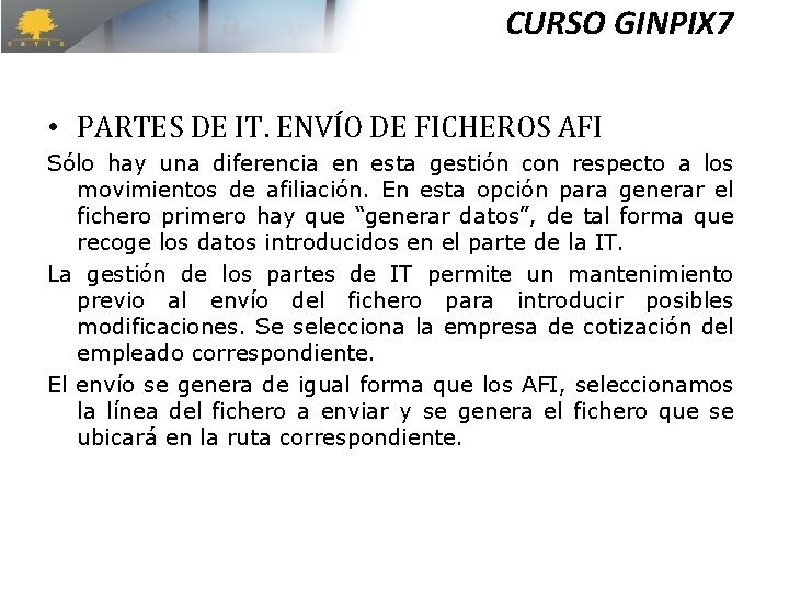 CURSO GINPIX 7 • PARTES DE IT. ENVÍO DE FICHEROS AFI Sólo hay una CURSO GINPIX 7 • PARTES DE IT. ENVÍO DE FICHEROS AFI Sólo hay una