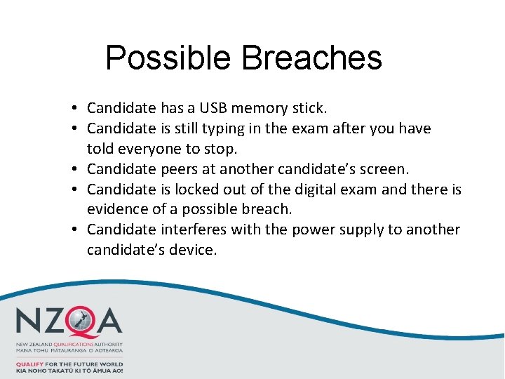 Possible Breaches • Candidate has a USB memory stick. • Candidate is still typing