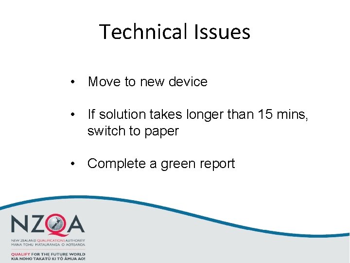 Technical Issues • Move to new device • If solution takes longer than 15