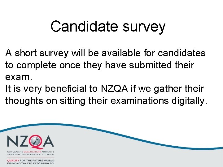 Candidate survey A short survey will be available for candidates to complete once they
