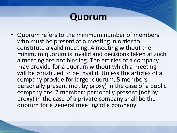 Quorum • Quorum refers to the minimum number of members who must be present