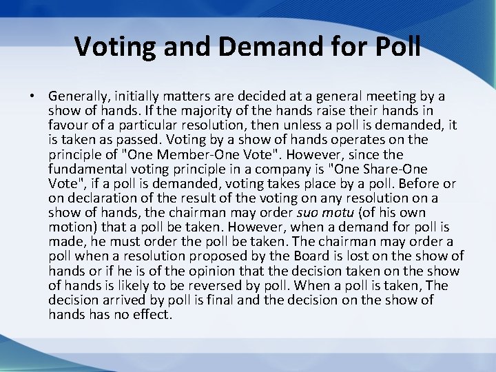 Voting and Demand for Poll • Generally, initially matters are decided at a general