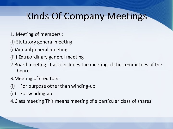 Kinds Of Company Meetings 1. Meeting of members : (i) Statutory general meeting (ii)Annual