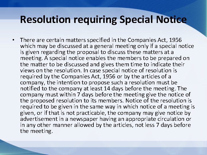 Resolution requiring Special Notice • There are certain matters specified in the Companies Act,