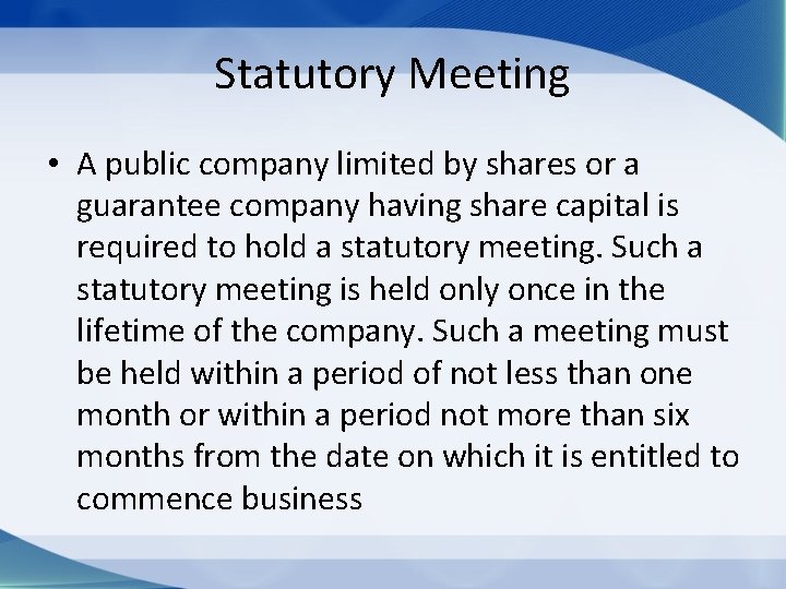 Statutory Meeting • A public company limited by shares or a guarantee company having