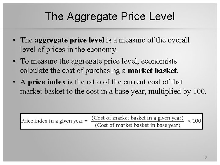 The Aggregate Price Level • The aggregate price level is a measure of the