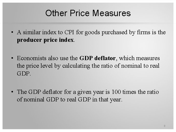 Other Price Measures • A similar index to CPI for goods purchased by firms