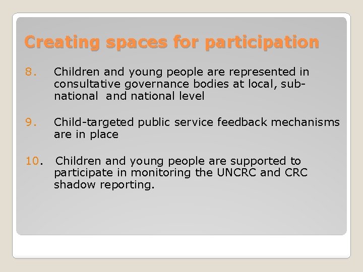 Creating spaces for participation 8. Children and young people are represented in consultative governance