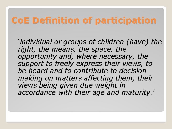 Co. E Definition of participation ‘individual or groups of children (have) the right, the