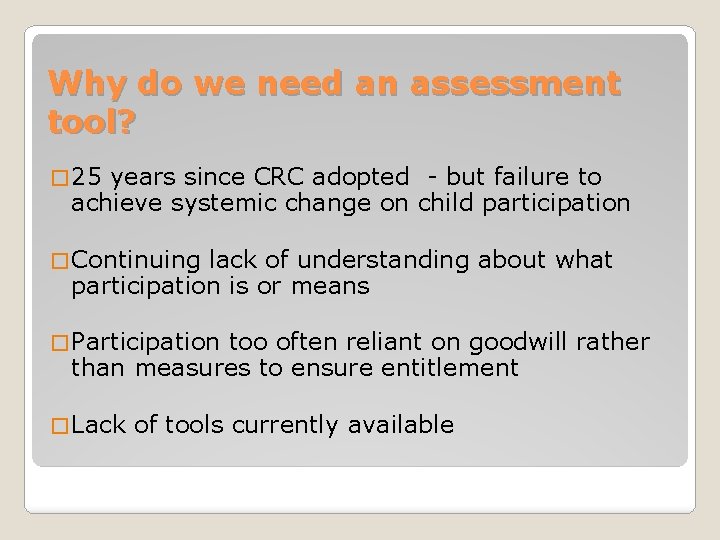 Why do we need an assessment tool? � 25 years since CRC adopted -