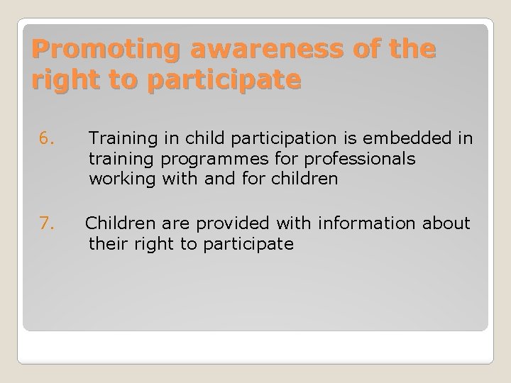  Promoting awareness of the right to participate 6. Training in child participation is