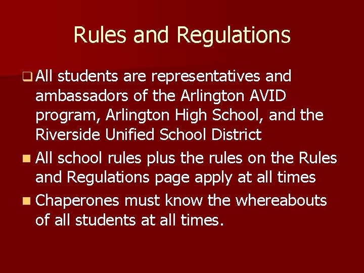 Rules and Regulations q All students are representatives and ambassadors of the Arlington AVID