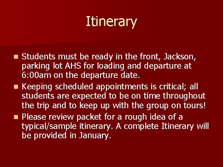 Itinerary Students must be ready in the front, Jackson, parking lot AHS for loading