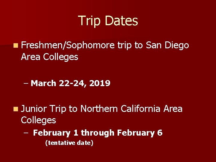 Trip Dates n Freshmen/Sophomore Area Colleges trip to San Diego – March 22 -24,