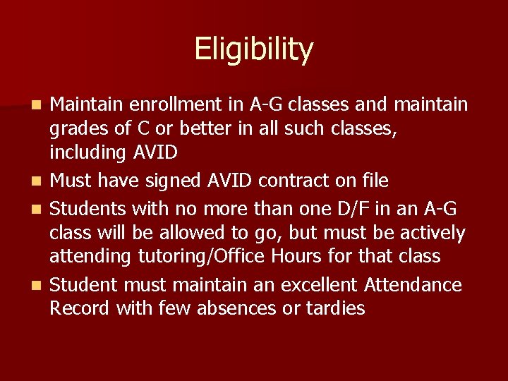 Eligibility Maintain enrollment in A-G classes and maintain grades of C or better in