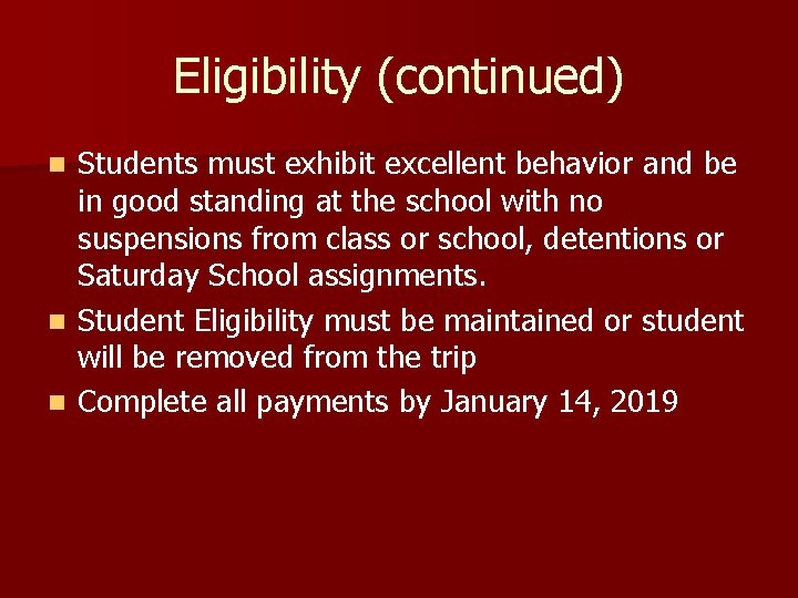 Eligibility (continued) Students must exhibit excellent behavior and be in good standing at the