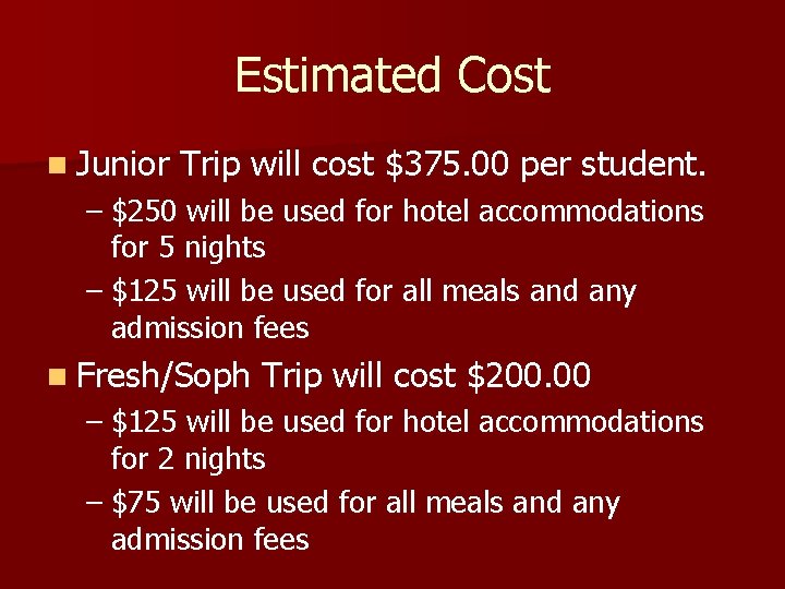 Estimated Cost n Junior Trip will cost $375. 00 per student. – $250 will