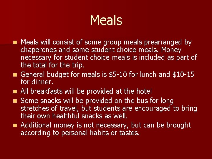 Meals n n n Meals will consist of some group meals prearranged by chaperones