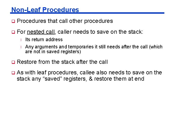 Non-Leaf Procedures q Procedures that call other procedures q For nested call, caller needs