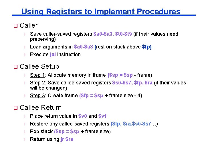 Using Registers to Implement Procedures q Caller l l l q Callee Setup l