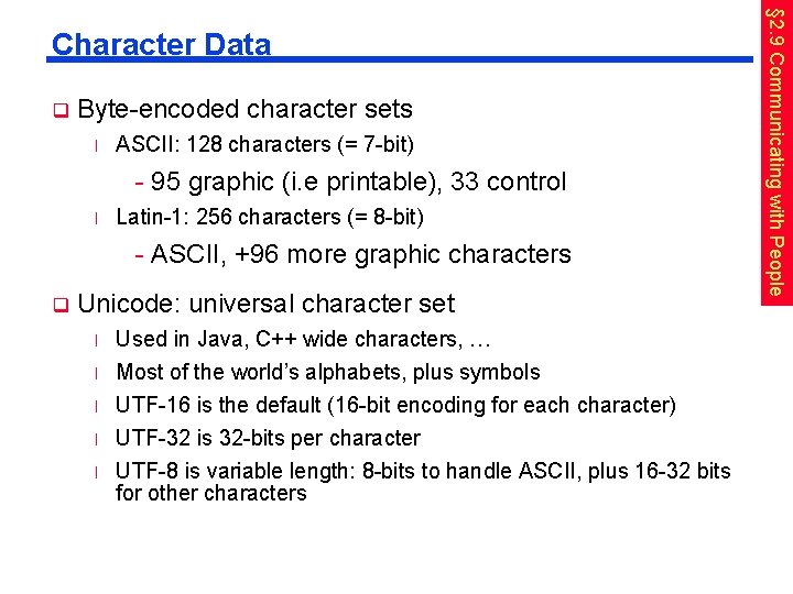 q Byte-encoded character sets l ASCII: 128 characters (= 7 -bit) - 95 graphic