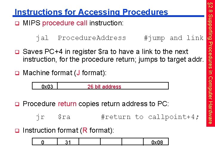 q MIPS procedure call instruction: jal Procedure. Address #jump and link q Saves PC+4