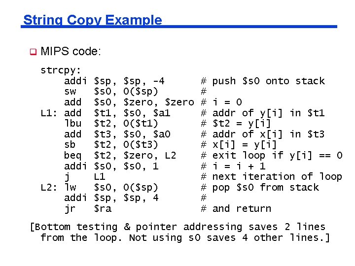 String Copy Example q MIPS code: strcpy: addi sw add L 1: add lbu