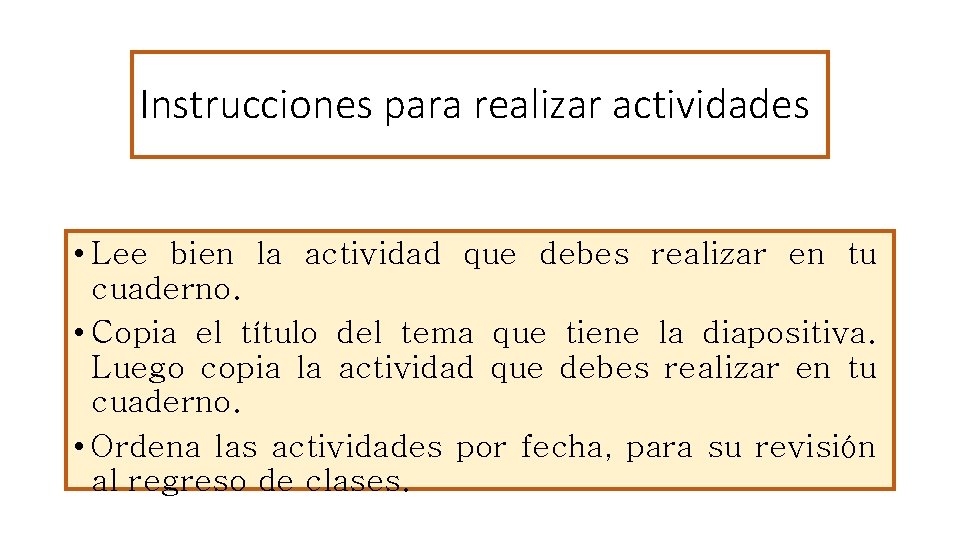 Instrucciones para realizar actividades • Lee bien la actividad que debes realizar en tu Instrucciones para realizar actividades • Lee bien la actividad que debes realizar en tu